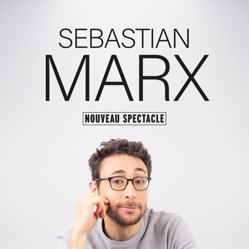 S&eacute;bastian Marx - Nouveau spectacle