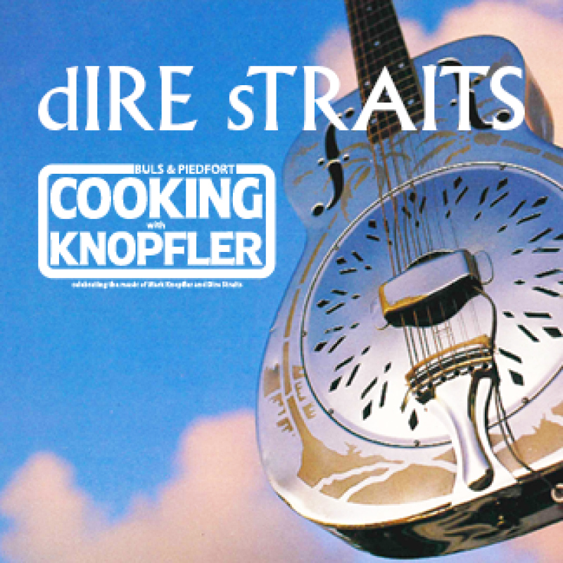 DIRE STRAITS BY COOKING WITH KNOPFLER