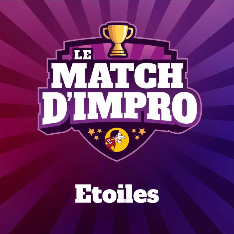 LE MATCH D'IMPRO - Étoiles