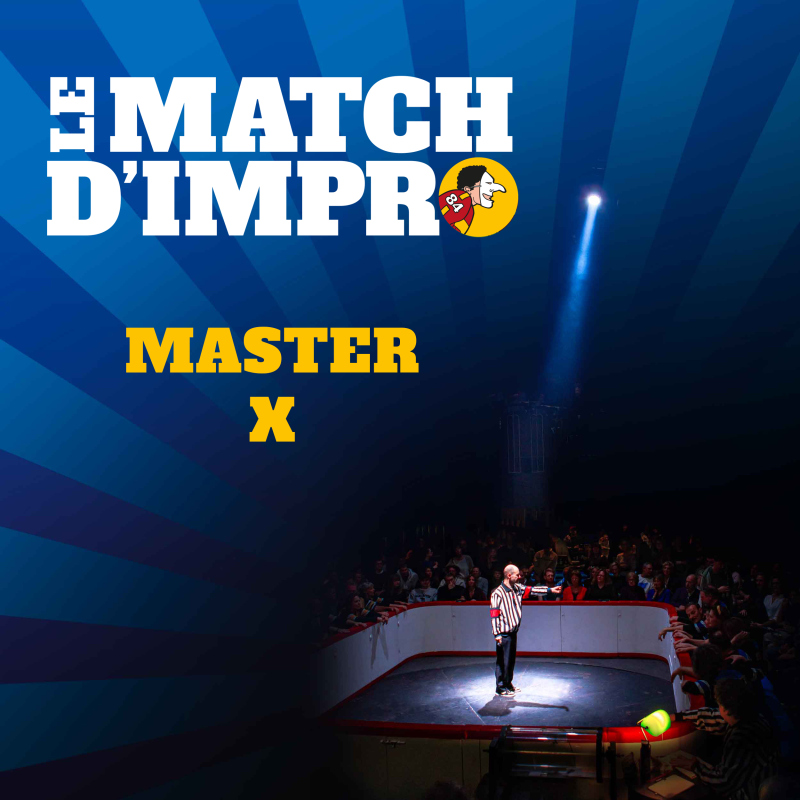 LE MATCH D'IMPRO - Master X