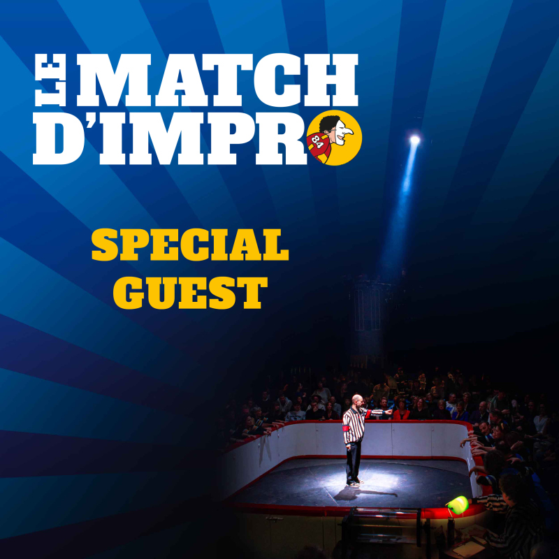 LE MATCH D'IMPRO - Spécial Guest