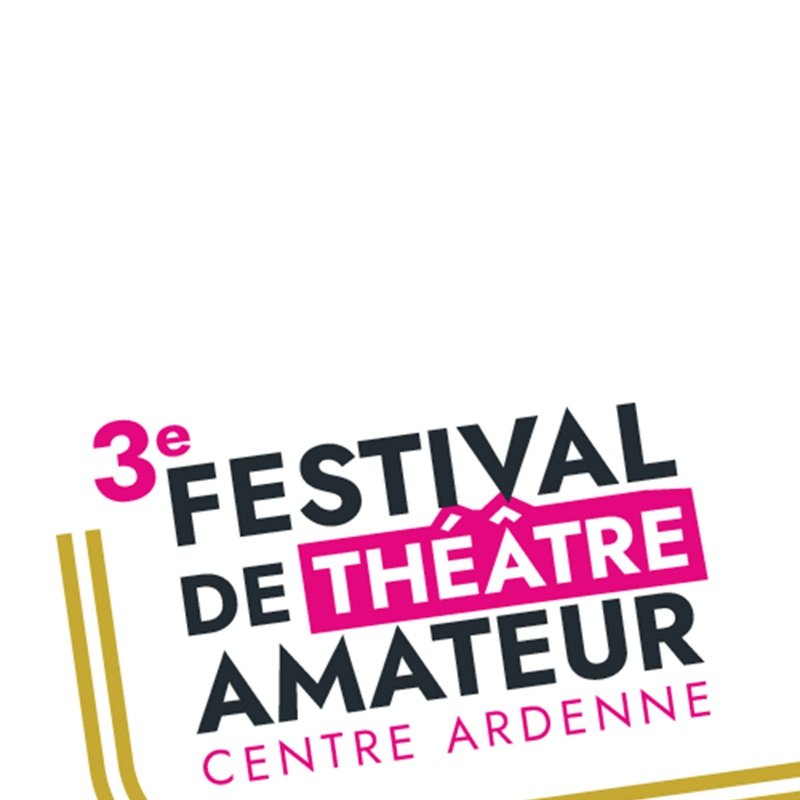 3e Festival de Théâtre Amateur de Centre Ardenne