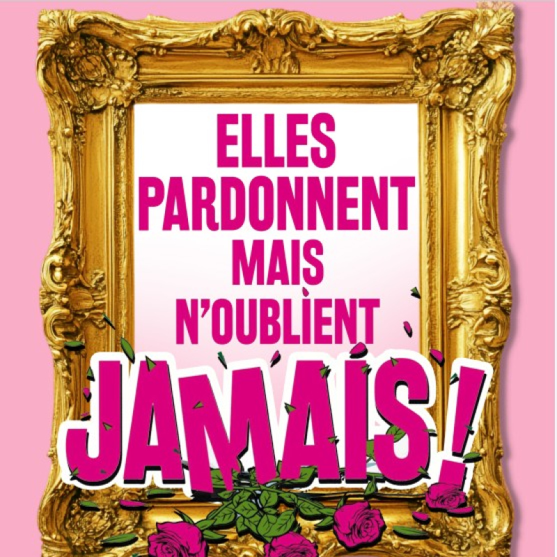 Elles pardonnent mais n'oublient jamais