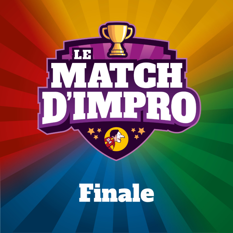 LE MATCH D'IMPRO - Finale