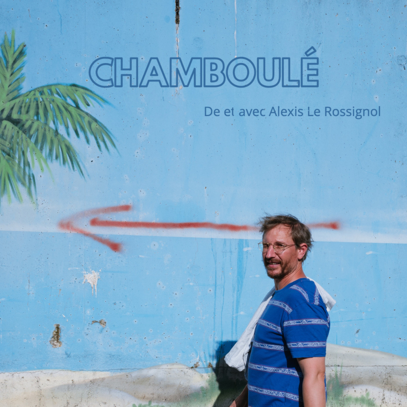 Alexis Le Rossignol « Chamboulé » - nouveau spectacle