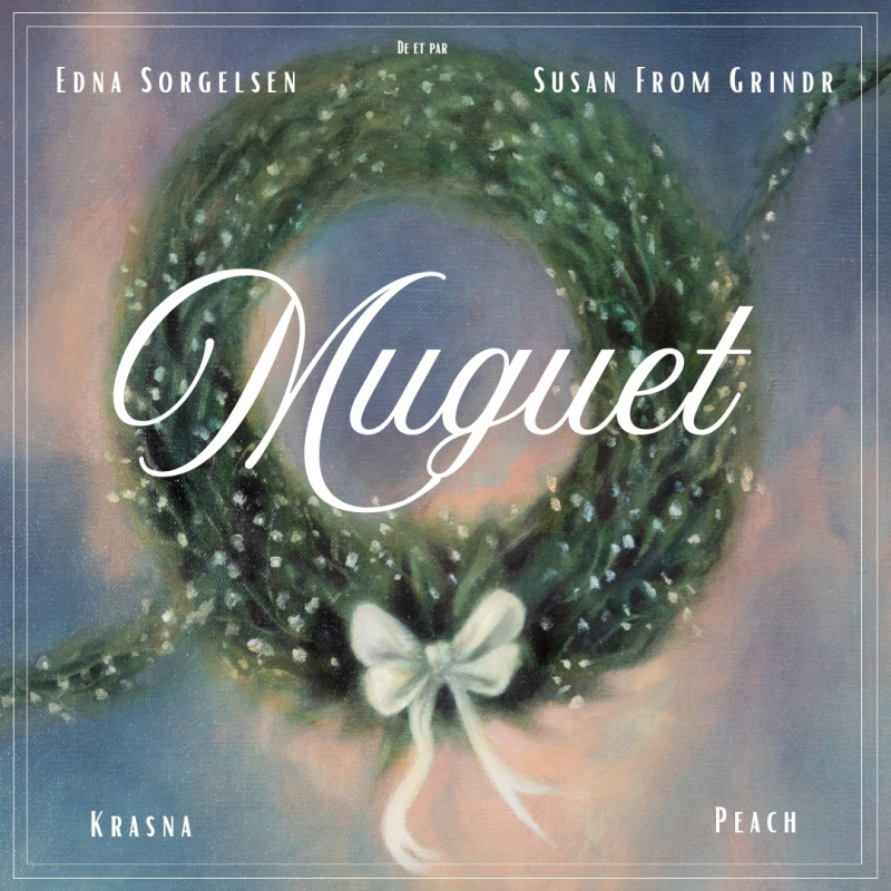 Muguet &mdash; Edna Sorgelsen, Susan from Grindr, Peach & Krasna