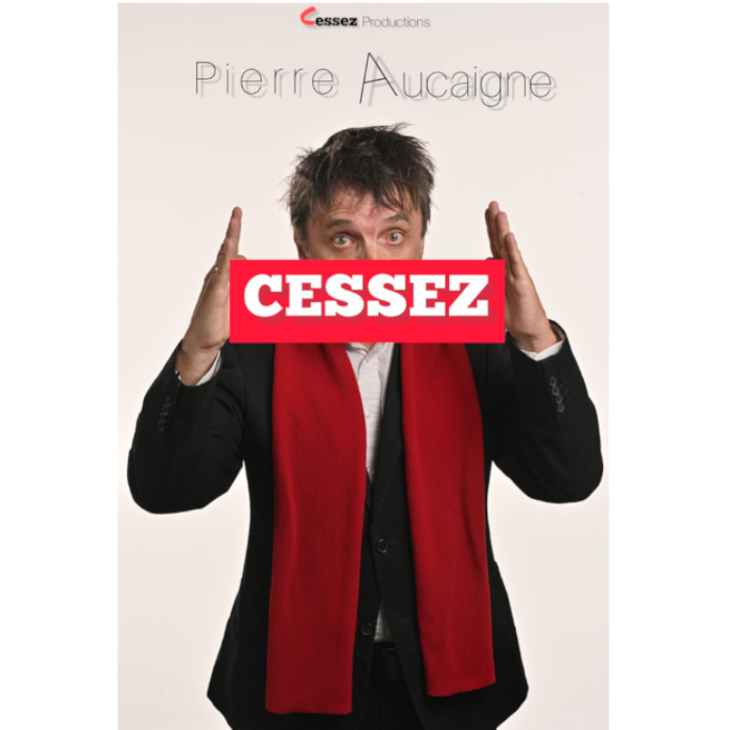 PIERRE AUCAIGNE - CESSEZ !!